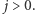  j > 0. 