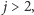 | j > 2, 