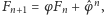 Fn+1 = φFn + ˆφn, 