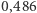 0,486 