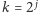  j |k = 2 