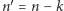 |n′= n −k 