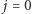  j = 0 