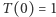 T (0) = 1 