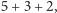 5+ 3 +2, 