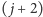 |( j+ 2) 