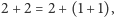 2 +2 = 2+ (1+ 1), 