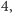 |4, 