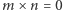 |m× n = 0 