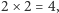 |2× 2 = 4, 