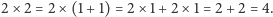 2× 2 = 2× (1+ 1) = 2× 1+ 2 × 1 = 2+ 2 = 4. 