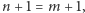 |n+ 1 = m+1, 