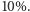 |10%. 