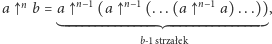  n n−1 n−1 n− 1 a b = a (a (...(a a)...)), b- 1strzałek