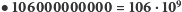  9 |Y 106000000000 = 106 10 