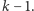 k − 1.