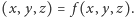 (x, y,z) = f (x,y,z). 