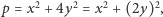  2 2 2 2 p = x + 4y = x + (2y) , 
