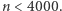 |n < 4000. 
