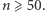 n ⩾ 50. 
