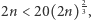  2 |2n < 20(2n) 3, 