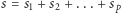 |s = s1 +s2 +...+ sp 