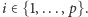|i∈ {1,...,p}. 