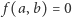 f (a,b) = 0 