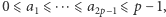 0 ⩽a1 ⩽⋅⋅⋅⩽ a2p−1⩽ p− 1, 