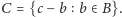 ={c−b b∈B}.C 