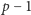 |p− 1 