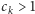 ck > 1 