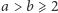 a > b ⩾2 