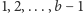 1,2,...,b − 1 