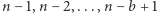 n − 1,n− 2,...,n − b+ 1 