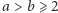 a > b⩾ 2 