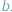 b: 