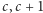 |c,c+ 1 