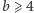|b⩾ 4 