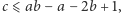 c ⩽ ab −a − 2b +1,