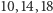 10,14,18 