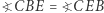?CBE = ?CEB 