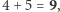 |4+ 5 = 9,
