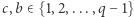 c,b ∈ {1,2,...,q − 1} 