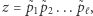 |z = ˜p1˜p2...p˜ℓ,