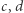 |c,d 