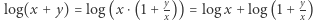 y y log(x + y) = log(x ⋅(1+ x)) = log x +log(1 + x) 