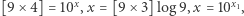 [9 ×4] = 10x,x = [9× 3]log 9,x = 10x1, 