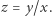 |z = y/x. 
