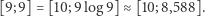 [9;9] = [10;9log 9]≈ [10;8,588]. 
